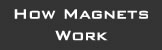 How Magnets Work