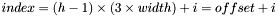 $ index = (h-1) \times (3\times width)+i = offset + i $