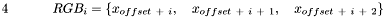 $4\ \ \ \ \ \ \ \ \ \ RGB_i = \left \{ x_{offset\ +\ i}, \ \ \ x_{offset\ +\ i\ +\ 1}, \ \ \ x_{offset\ +\ i\ +\ 2} \right \} $